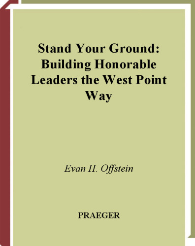 Stand Your Ground: Building Honorable Leaders the West Point Way