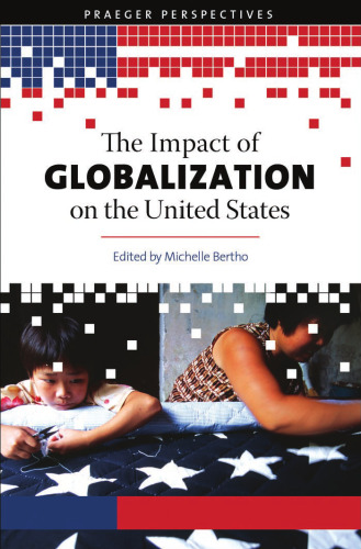 The Impact of Globalization on the United States Three Volumes (Praeger Perspectives)
