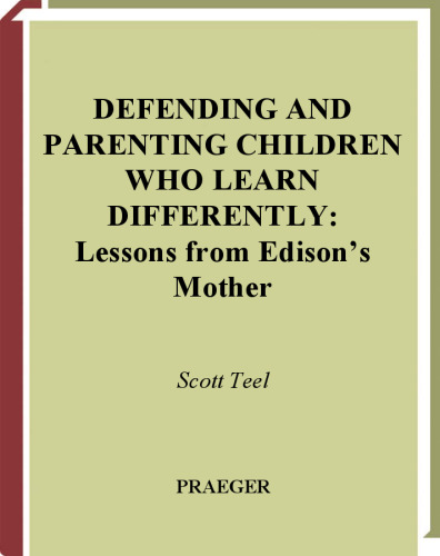 Defending and Parenting Children Who Learn Differently: Lessons from Edison's Mother (The Praeger Series on Contemporary Health and Living)