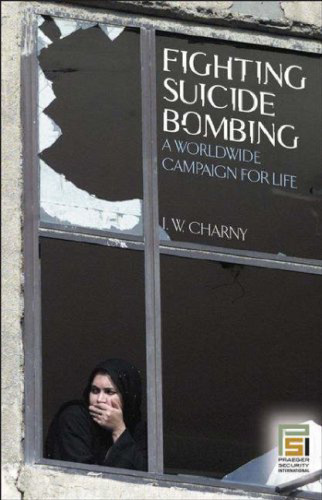 Fighting Suicide Bombing: A Worldwide Campaign for Life
