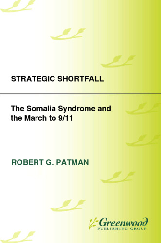 Strategic Shortfall: The Somalia Syndrome and the March to 9/11