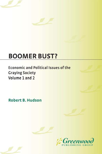 Boomer Bust?: Economic and Political Issues of the Graying Society (2 Volumes)