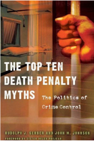 The Top Ten Death Penalty Myths: The Politics of Crime Control