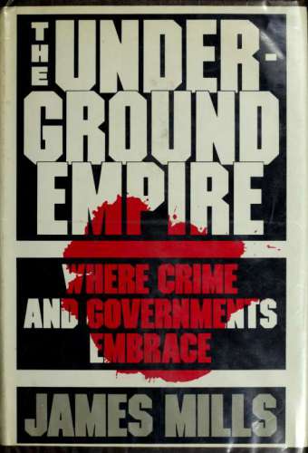 The Underground Empire - Where Crimes and Governments Embrace