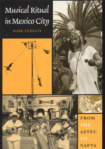 Musical Ritual in Mexico City: From the Aztec to NAFTA
