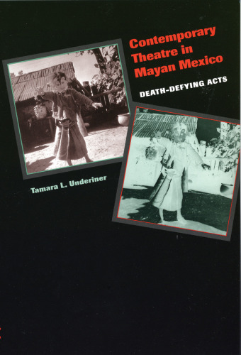 Contemporary Theatre in Mayan Mexico: Death-Defying Acts