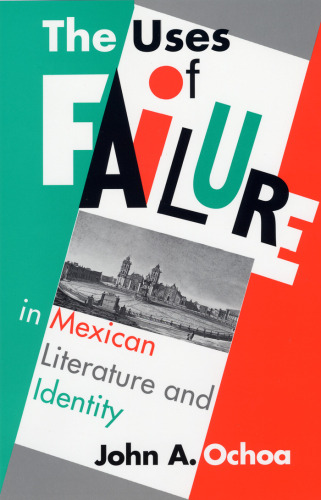 The Uses of Failure in Mexican Literature and Identity