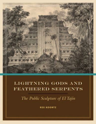 Lightning Gods and Feathered Serpents: The Public Sculpture of El Tajin