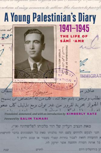 A Young Palestinian's Diary, 1941-1945: The Life of Sami 'Amr