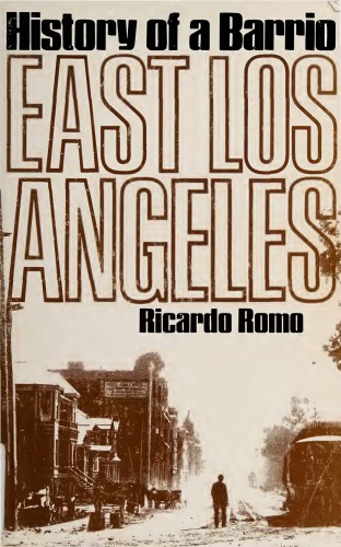East Los Angeles: History of a Barrio