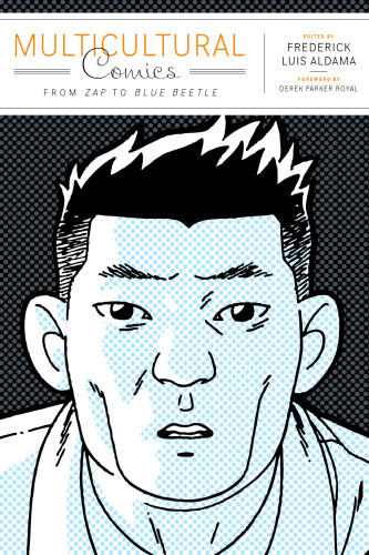 Multicultural Comics: From Zap to Blue Beetle (Cognitive Approaches to Literature and Culture Series)