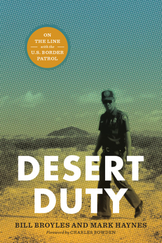 Desert Duty: On the Line with the U.S. Border Patrol