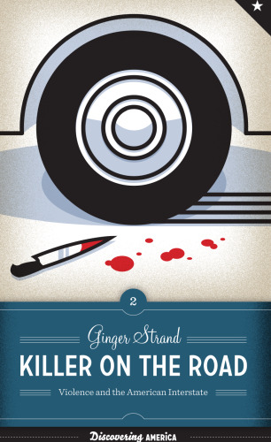 Killer on the Road: Violence and the American Interstate