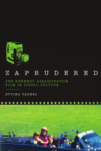 Zaprudered: the Kennedy assassination film in visual culture