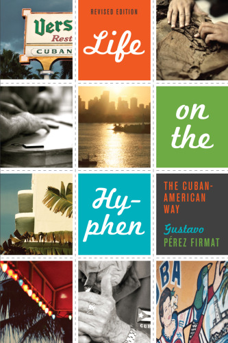 Life on the Hyphen: The Cuban-American Way, Revised Edition