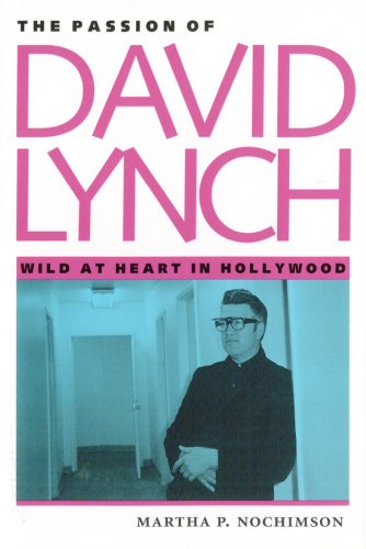 The Passion of David Lynch: Wild at Heart in Hollywood
