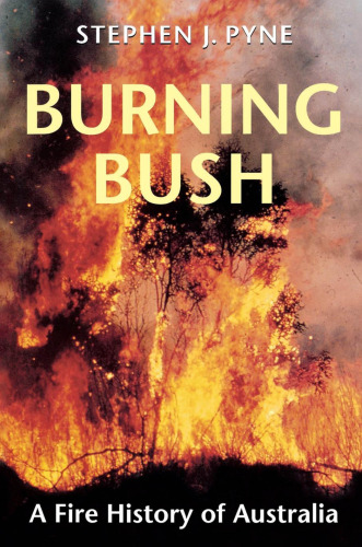 Burning Bush: A Fire History of Australia (Weyerhaeuser Environmental Books)