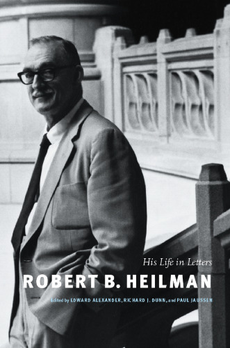 Robert B. Heilman: His Life in Letters