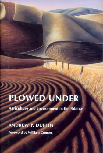 Plowed Under: Agriculture and Environment in the Palouse
