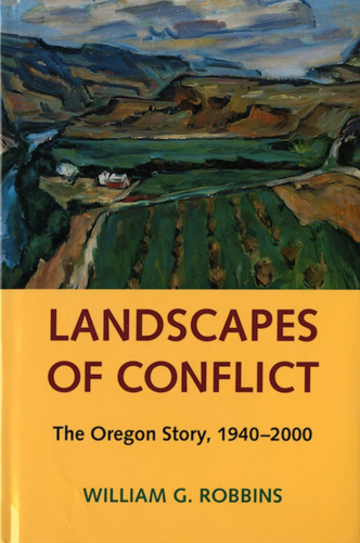 Landscapes of Conflict: The Oregon Story, 1940-2000