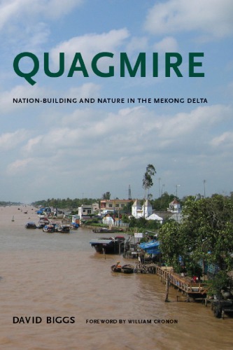 Quagmire: Nation-Building and Nature in the Mekong Delta (Weyerhaeuser Environmental Books)