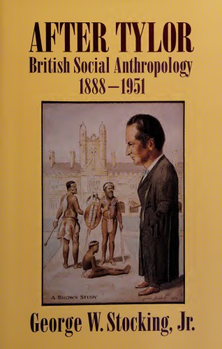 After Tylor: British Social Anthropology, 1888-1951