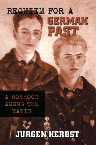 Requiem for a German Past: A Boyhood Among the Nazis