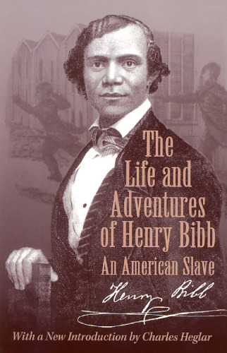The Life and Adventures of Henry Bibb: An American Slave
