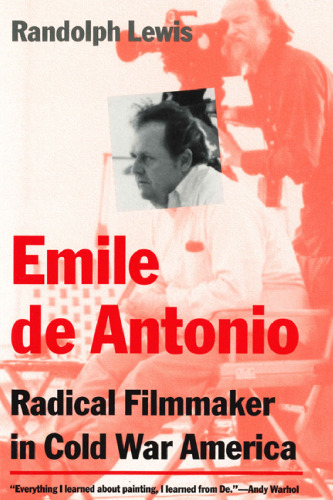 Emile de Antonio: Radical Filmmaker in Cold War America