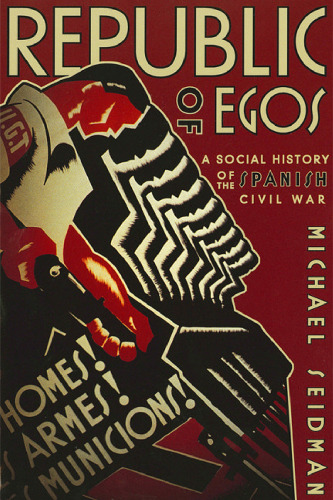 Republic of Egos: A Social History of the Spanish Civil War