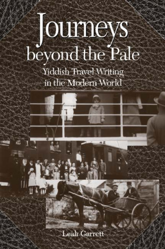 Journeys Beyond The Pale: Yiddish Travel Writing In The Modern World