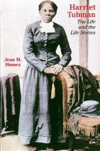 Harriet Tubman: The Life and the Life Stories