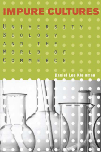 Impure Cultures: University Biology and the World of Commerce