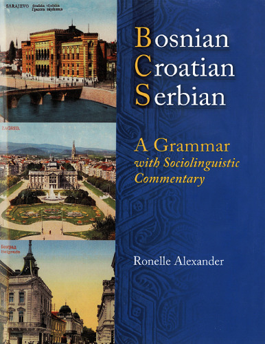 Bosnian, Croatian, Serbian, a Grammar: With Sociolinguistic Commentary