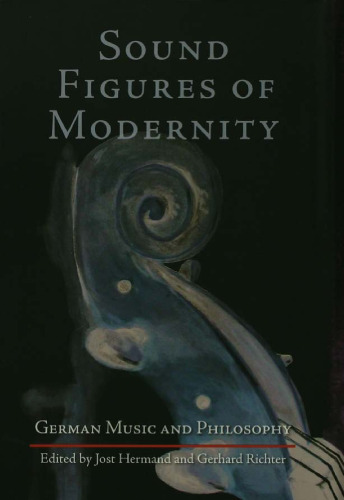 Sound Figures of Modernity: German Music and Philosophy
