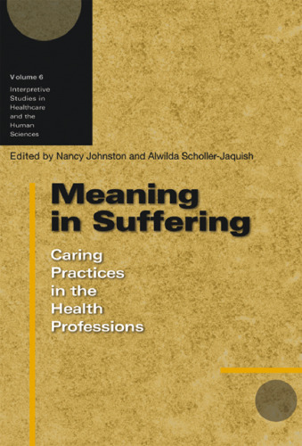 Meaning in Suffering: Caring Practices in the Health Professions (Interpretive Studies in Healthcare)