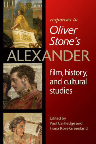 Responses to Oliver Stone's Alexander: Film, History, and Cultural Studies (Wisconsin Studies in Classics)