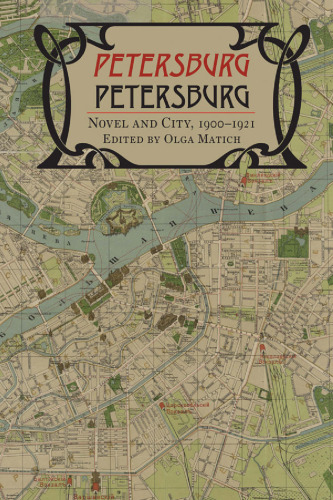 Petersburg Petersburg: Novel and City, 1900-1921