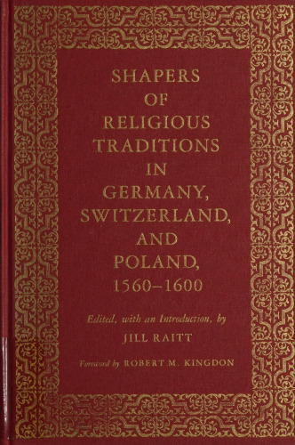Shapers of Religious Traditions in Germany, Switzerland, and Poland, 1560–1600