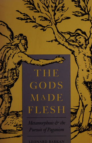 The Gods Made Flesh: Metamorphosis and the Pursuit of Paganism