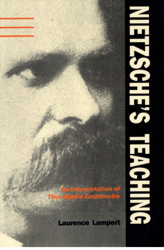 Nietzsche’s Teaching: An Interpretation of "Thus Spoke Zarathustra"