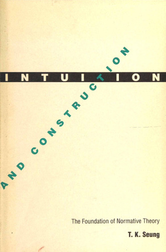 Intuition and Construction: The Foundation of Normative Theory