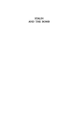 Stalin and the Bomb: The Soviet Union and Atomic Energy, 1939-1956