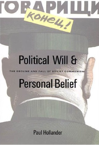 Political Will and Personal Belief: The Decline and Fall of Soviet Communism