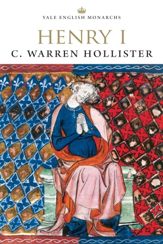 Henry I (The Yale English Monarchs Series)