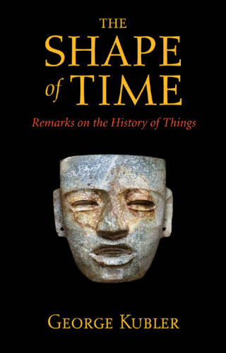 The Shape of Time: Remarks on the History of Things