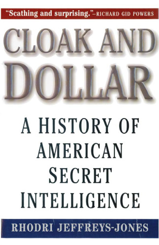 Cloak and Dollar: A History of American Secret Intelligence