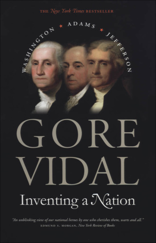 Inventing a nation: Washington, Adams, Jefferson