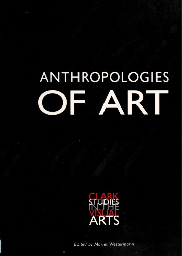 Anthropologies of Art (Clark Studies in the Visual Arts)