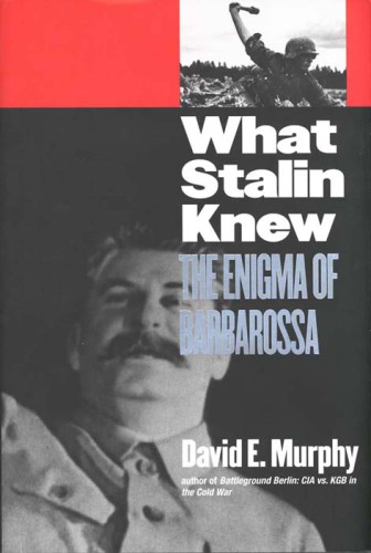 What Stalin Knew: the Enigma of Barbarossa